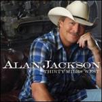 Alan Jackson - Thirty Miles West 