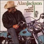 Alan Jackson - A Lot About Livin\' (And a Little \'Bout Love) 