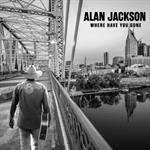 Alan Jackson -  Where Have You Gone