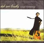 Dale Ann Bradley - Catch Tomorrow 