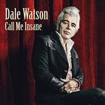 Dale Watson - Call Me Insane