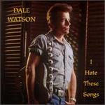 Dale Watson - I Hate These Songs 