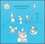 Gillian Welch - Soul Journey 