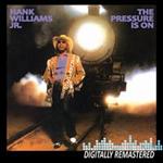 Hank Williams Jr. - The Pressure Is On