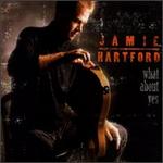 Jamie Hartford - What About Yes