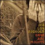 Jeb Loy Nichols - Days Are Mighty 