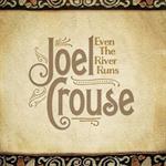 Joel Crouse - Even The River Runs