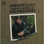 Johnny Cash - Sings the Ballads of the True West 