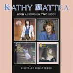 Kathy Mattea - Kathy Mattea / From My Heart / Walk The Way The Wind Blows / Untasted Honey