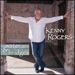 Kenny Rogers - Water & Bridges