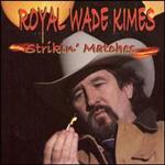 Royal Wade Kimes - Strikin Matches 