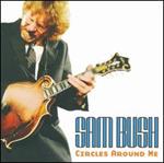 Sam Bush - Circles Around Me 