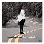 Shemekia Copeland -  Done Come Too Far