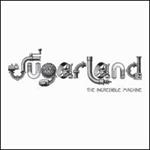 Sugarland - The Incredible Machine