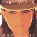 Terri Clark - How I Feel 