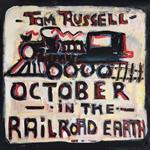 Tom Russell - October in the Railroad Earth