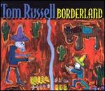 Tom Russell - Borderland