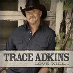 Trace Adkins - Love Will...