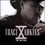 Trace Adkins - X Ten