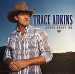 Trace Adkins - Songs About Me 