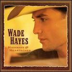 Wade Hayes - Highways and Heartaches 