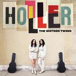 Watson Twins -  Holler