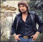 Waylon Jennings - Are You Ready for the Country 