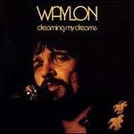 Waylon Jennings - Dreaming My Dreams